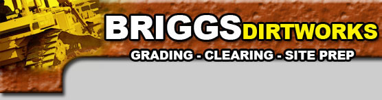 Briggs Dirt Works: Grading Clearing Site-Prep